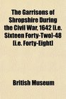 The Garrisons of Shropshire During the Civil War 1642 48