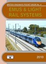EMUs and Light Rail Systems 2010 The Complete Guide to All Electric Multiple Units Which Operate on National Rail and Eurotunnel and the Stock of the  Rail Systems
