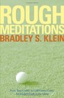 Rough Meditations From Tour Caddie to Golf Course Critic An Insider's Look at the Game