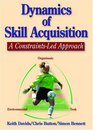 Dynamics of Skill Acquisition A ConstraintsLed Approach