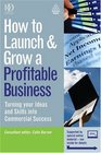 How to Launch and Grow a Profitable Business Turning Your Ideas and Skills Into Commercial Success