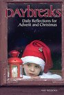 Daybreaks Daily Reflections for Advent and Christmas