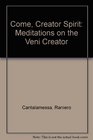 Come, Creator Spirit: Meditations on the Veni Creator (Thematic Studies)