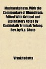 Mudrarakshasa With the Commentary of Dhundiraja Edited With Critical and Explanatory Notes by Kashinlath Trimbak Telang Rev by Vs Ghate