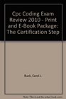 CPC Coding Exam Review 2010  Print and EBook Package The Certification Step
