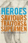 Heroes Saviours Traitors and Supermen
