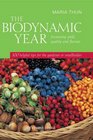 The Biodynamic Year Increasing Yield Quality and Flavour 100 Helpful Tips for the Gardener of Smallholder