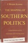 The Shaping of Southern Politics Suffrage Restriction and the Establishment of the OneParty South 18801910