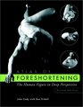 Atlas of Foreshortening The Human Figure in Deep Perspective