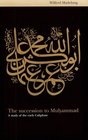 The Succession to Muhammad  A Study of the Early Caliphate