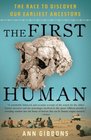 The First Human The Race to Discover Our Earliest Ancestors