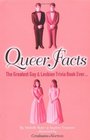 Queer Facts The Greatest Gay and Lesbian Trivia Book Ever