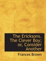 The Ericksons The Clever Boy or Consider Another
