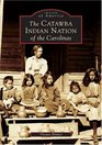 The Catawa Indian Nation of the Carolinas