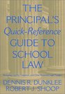 The Principal's QuickReference Guide to School Law Reducing Liability Litigation and Other Potential Legal Tangles