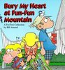 Bury My Heart at FunFun Mountain  A FoxTrot Collection