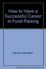 How to Have a Successful Career in Fund Raising