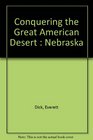 Conquering the Great American Desert  Nebraska