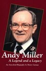 Andy Miller A Legend and a Legacy  An Anecdotal Biography