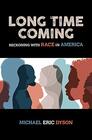 Long Time Coming Reckoning with Race in America