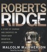 Roberts Ridge A Story of Courage and Sacrifice on Takur Ghar Mountain Afghanistan