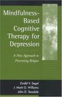 MindfulnessBased Cognitive Therapy for Depression A New Approach to Preventing Relapse