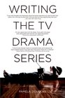 Writing the TV Drama Series How to Succeed as a Professional Writer in TV