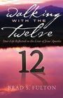 Walking With the Twelve Your Life Reflected in the Lives of Jesus's Apostles