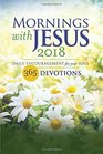 Mornings with Jesus 2018 Daily Encouragement for Your Soul