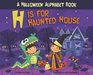 H Is for Haunted House A Halloween Alphabet Book