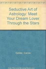 Seductive Art of Astrology Meet Your Dream Lover Through the Stars