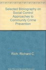 Selected Bibliography on Social Control Approaches to Community Crime Prevention