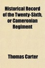 Historical Record of the TwentySixth or Cameronian Regiment