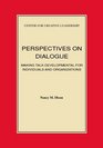 Perspectives on Dialogue Making Talk Developmental for Individuals and Organizations