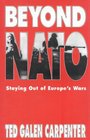 Beyond NATO Staying Out of Europe's Wars A New European Policy for America
