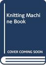 The knitting machine book