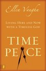 Time Peace Living Here and Now With a Timeless God