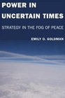 Power in Uncertain Times Strategy in the Fog of Peace