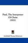 Paul The Interpreter Of Christ