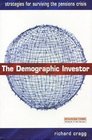 The Demographic Investor  Strategies for Surviving the Pensions Crisis