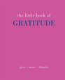 The Little Book of Gratitude Give More Thanks