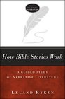 How Bible Stories Work A Guided Study of Biblical Narrative