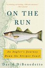 On the Run  An Angler's Journey Down the Striper Coast