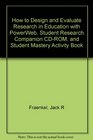 How to Design and Evaluate Research in Education WITH PowerWeb Student Research Companion CDROM and Student Mastery Activity Book