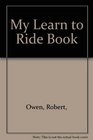 My Learn to Ride Book