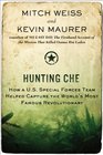 Hunting Che How a US Special Forces Team Helped Capture the World's Most Famous Revolutionary