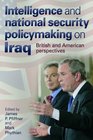 Intelligence and National Security Policymaking on Iraq British and American Perspectives