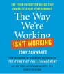 The Way We're Working Isn't Working The Four Forgotten Needs That Energize Great Performance