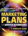 Marketing Plans for Service Businesses Second Edition A Complete Guide