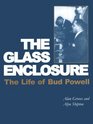 The Glass Enclosure The Life of Bud Powell
